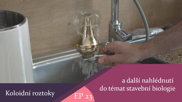 Koloidní roztoky a další  nahlédnutí do témat stavební biologie