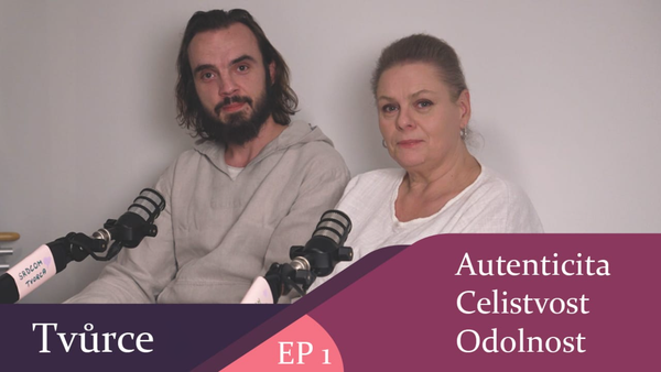 Tvůrce - autenticita, celistvost, odolnost - část první